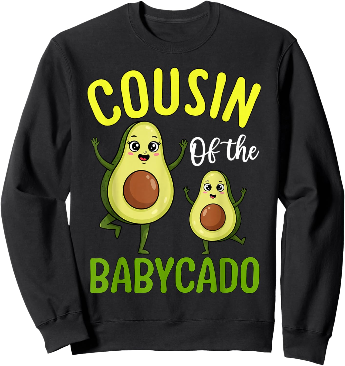 Cousin of The Babycado Cute Avocado Family Sweatshirt - Sweatshirt | Black