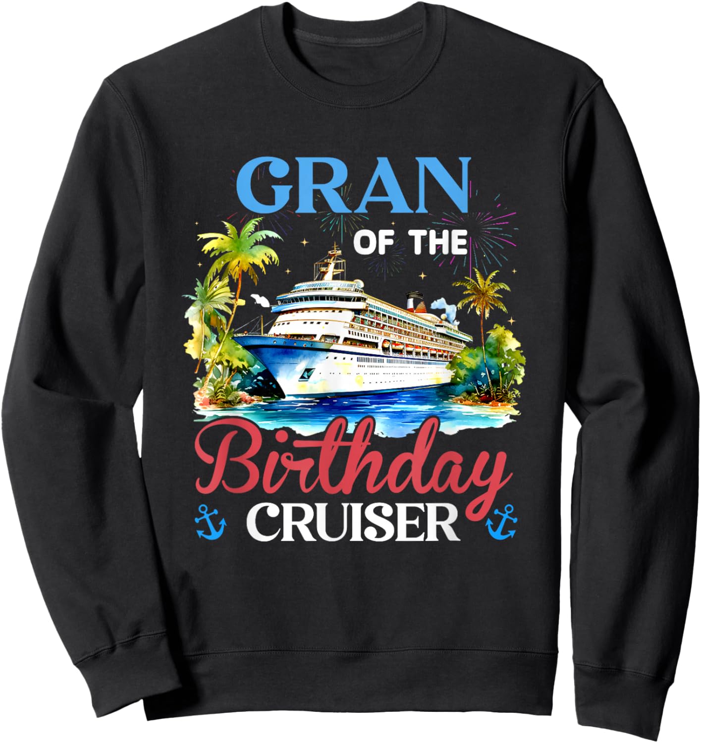Gran of The Birthday Cruiser Funny Cruise Bday Gifts Sweatshirt - Sweatshirt | Black