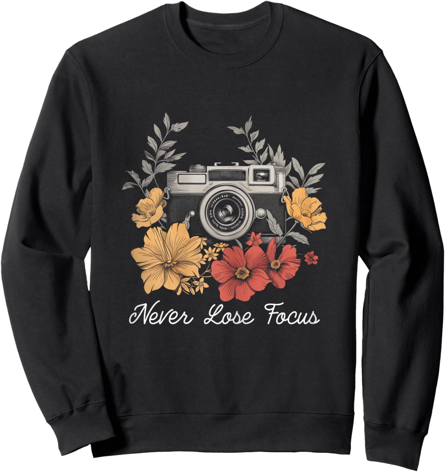Photographer Never Lose Focus Camera Flowers Photography Sweatshirt - Sweatshirt | Black