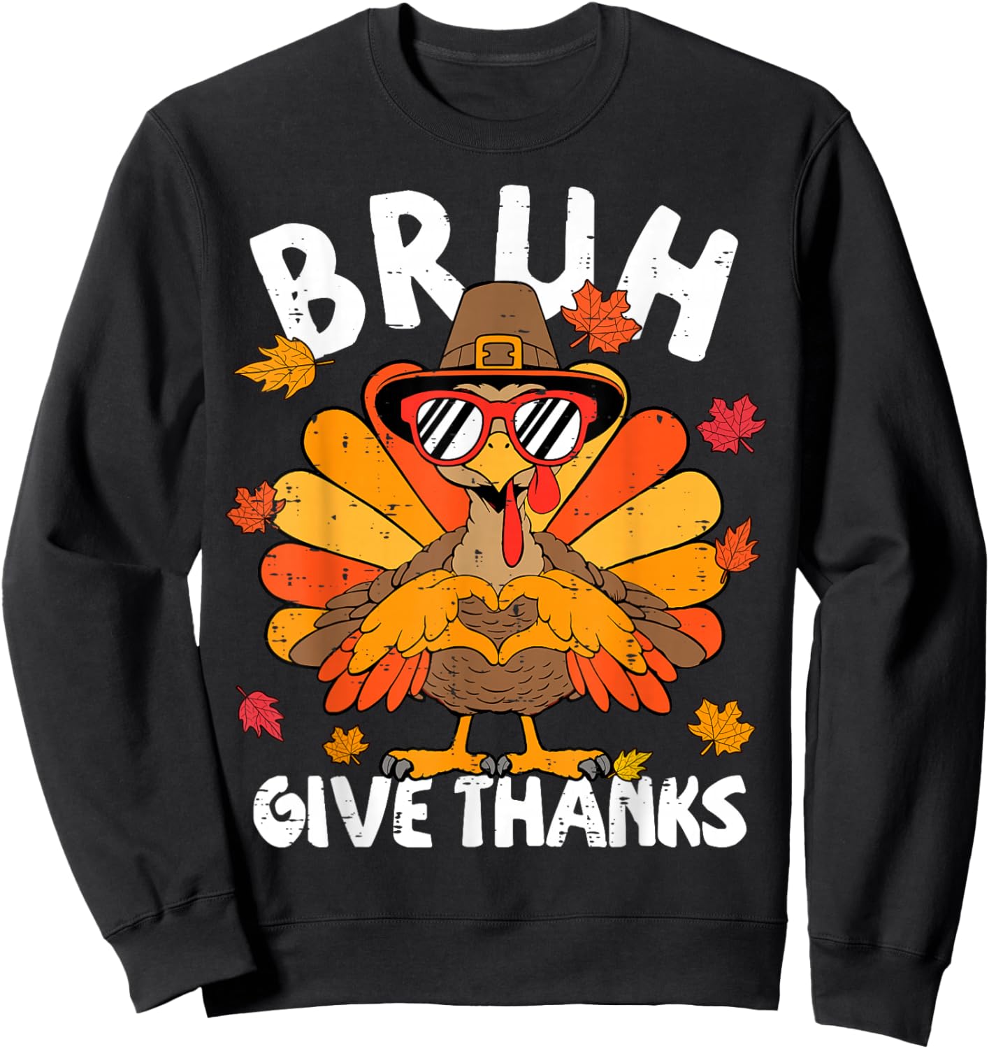 Bruh Give Thanks Turkey Funny Thanksgiving Thankful Sweatshirt - Sweatshirt | Black
