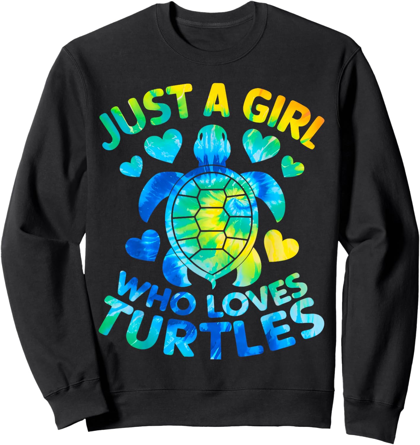 Turtle Tie Dye Just A Girl Who Loves Turtles Sweatshirt - Sweatshirt | Black