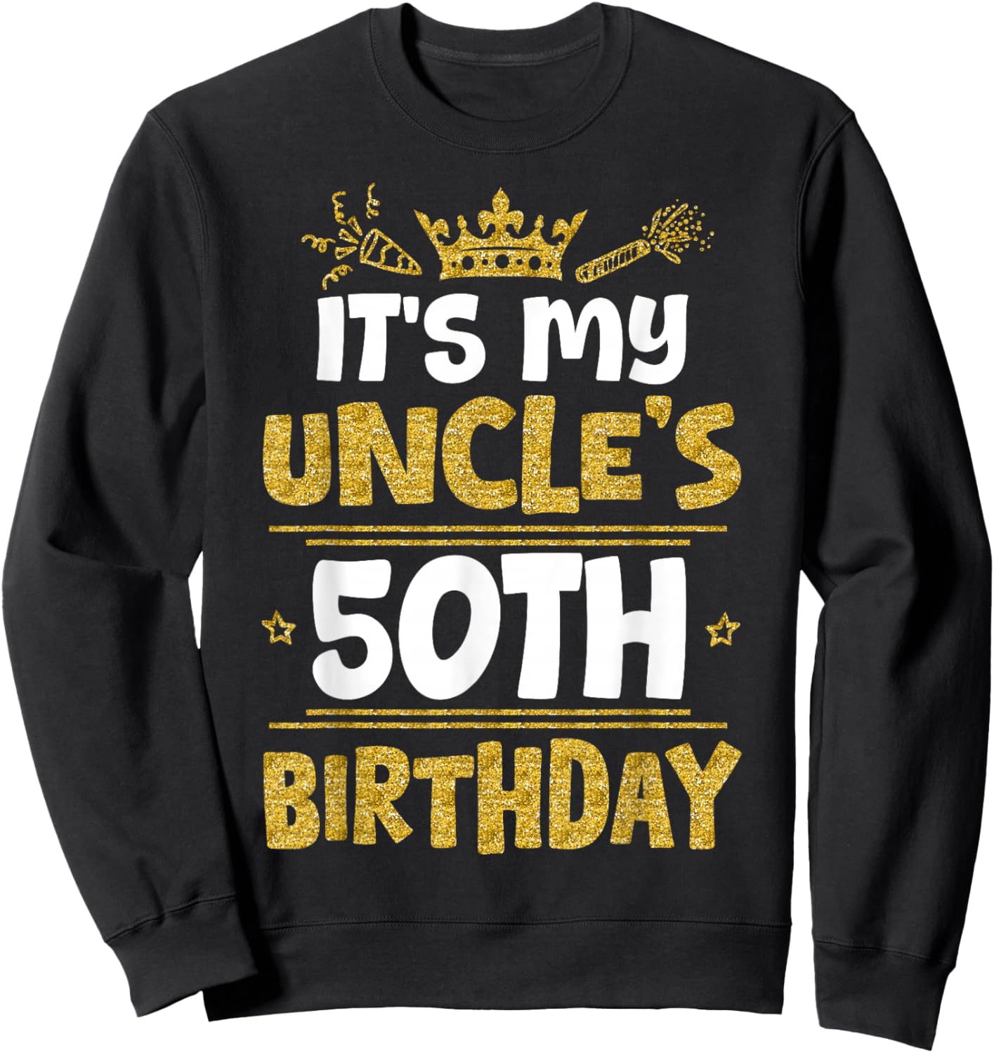 Happy It's My Uncle's 50th Birthday 1975 50 Years Old Sweatshirt - Sweatshirt | Black