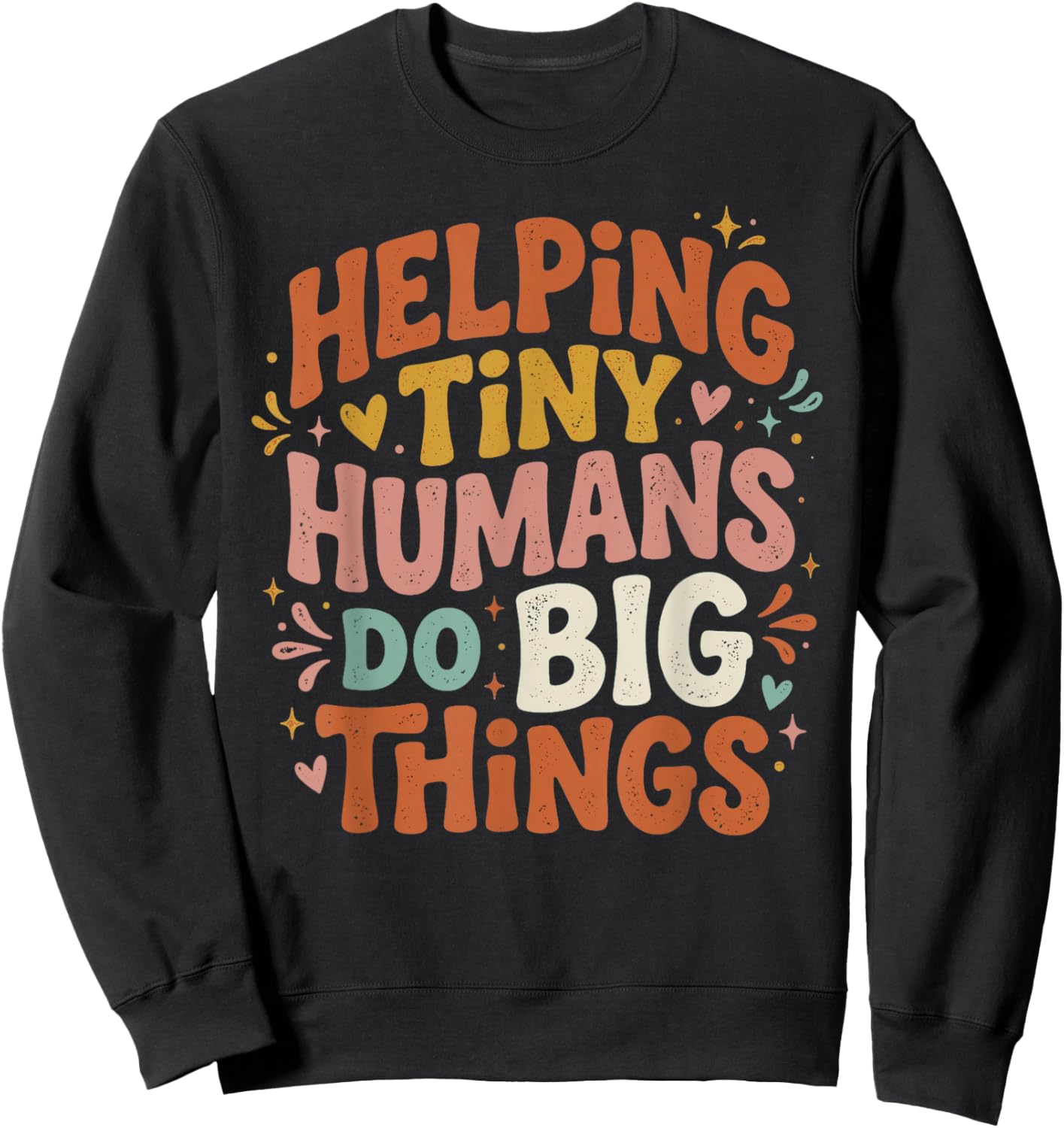 Helping Tiny Humans Do Big Things Back to School Teacher Sweatshirt - Sweatshirt | Black