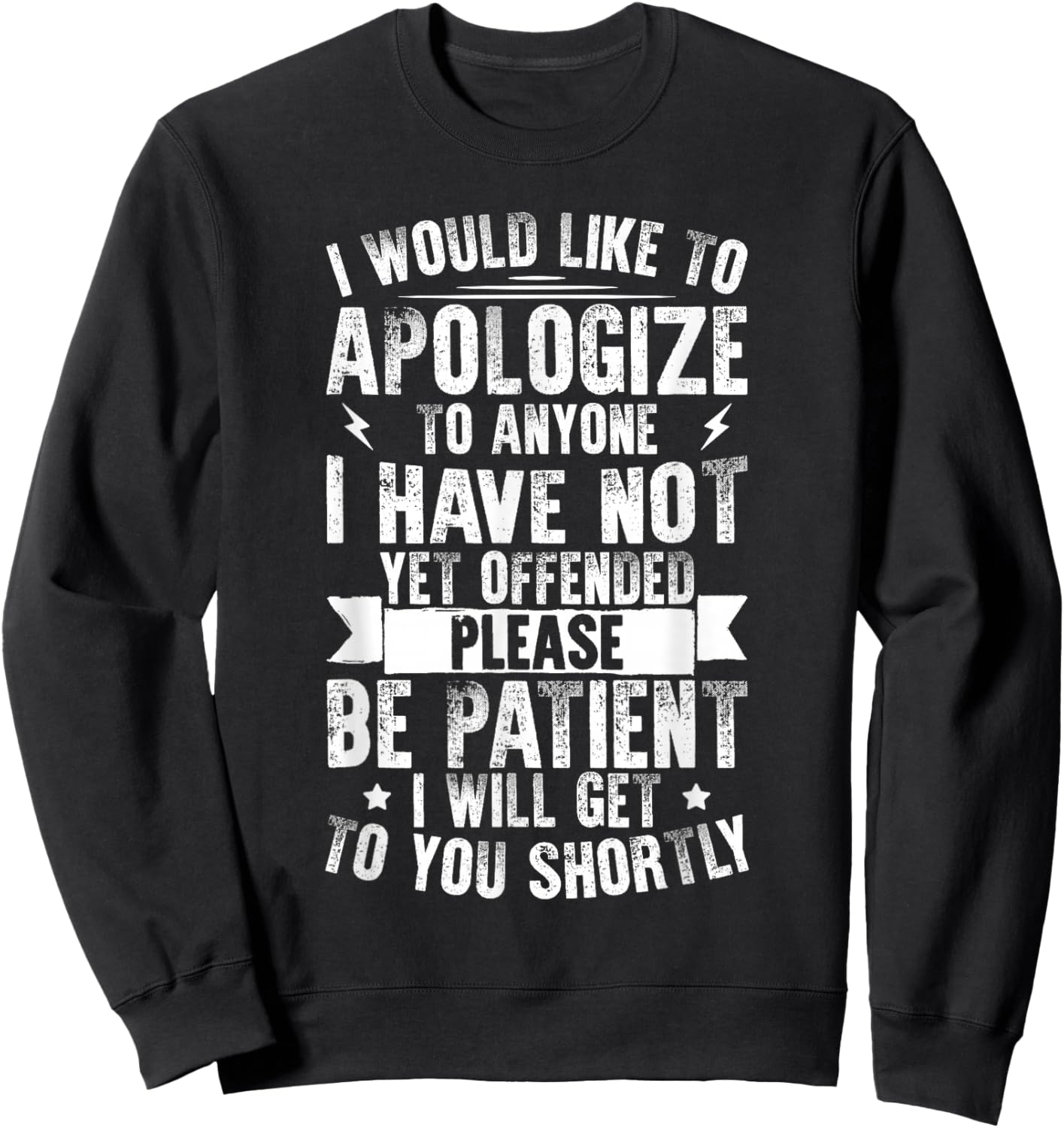 I Would Like To Apologize To Anyone I Have Not Yet Offended Sweatshirt - Sweatshirt | Black