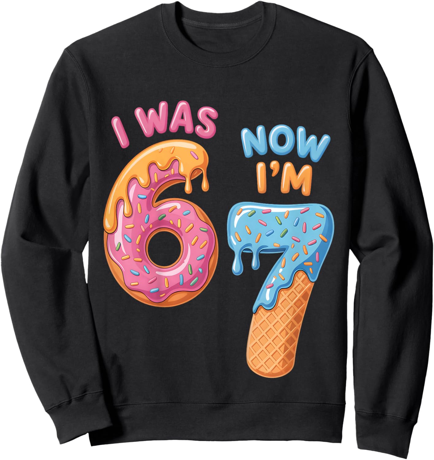 7th Birthday Ice Cream Drip I was 6 Now I'm 7 Year Old 6 7 Sweatshirt - Sweatshirt | Black