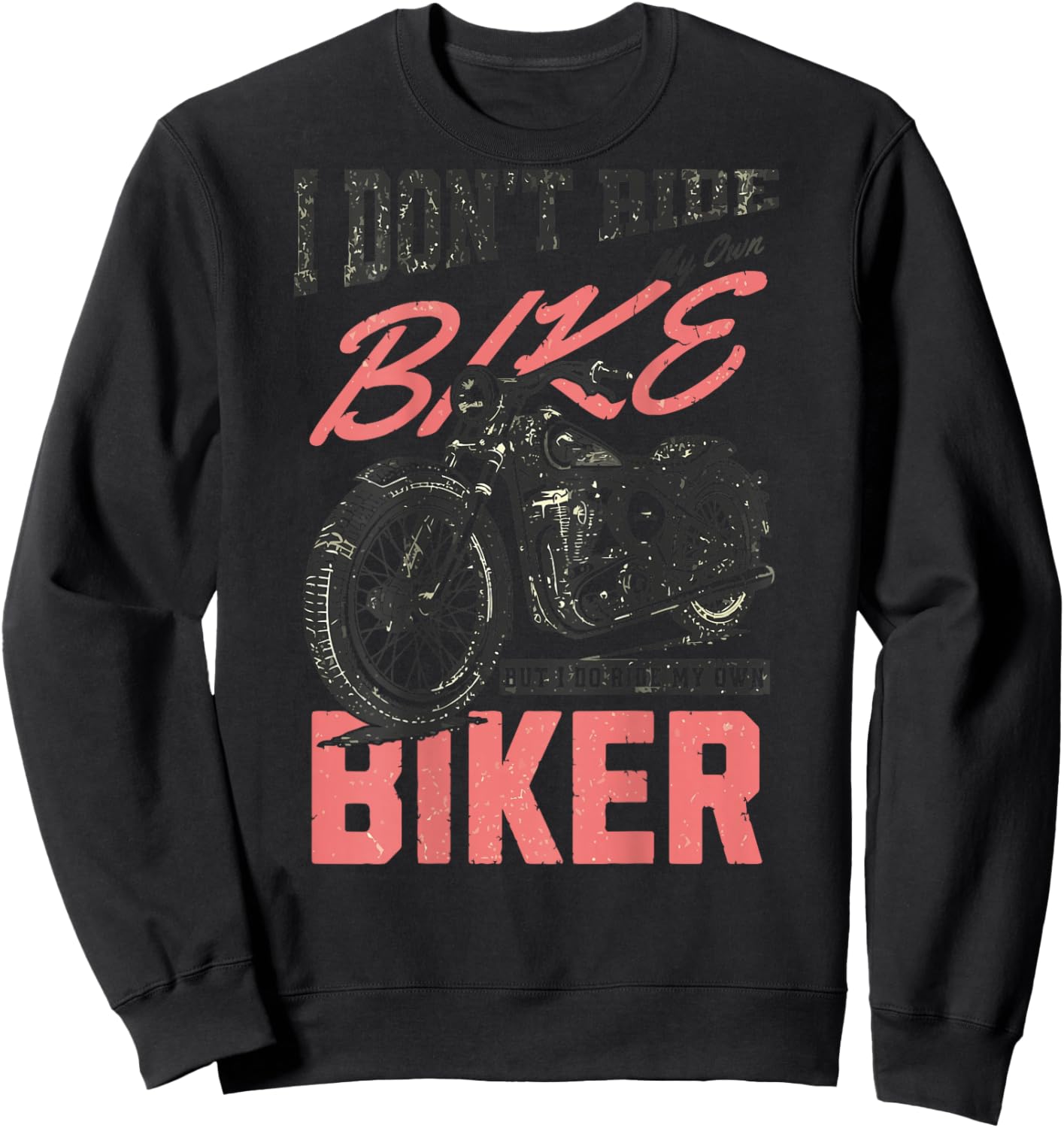 I Don't Ride My Own Bike But I Do Ride My Own Biker On Back Sweatshirt - Sweatshirt | Black