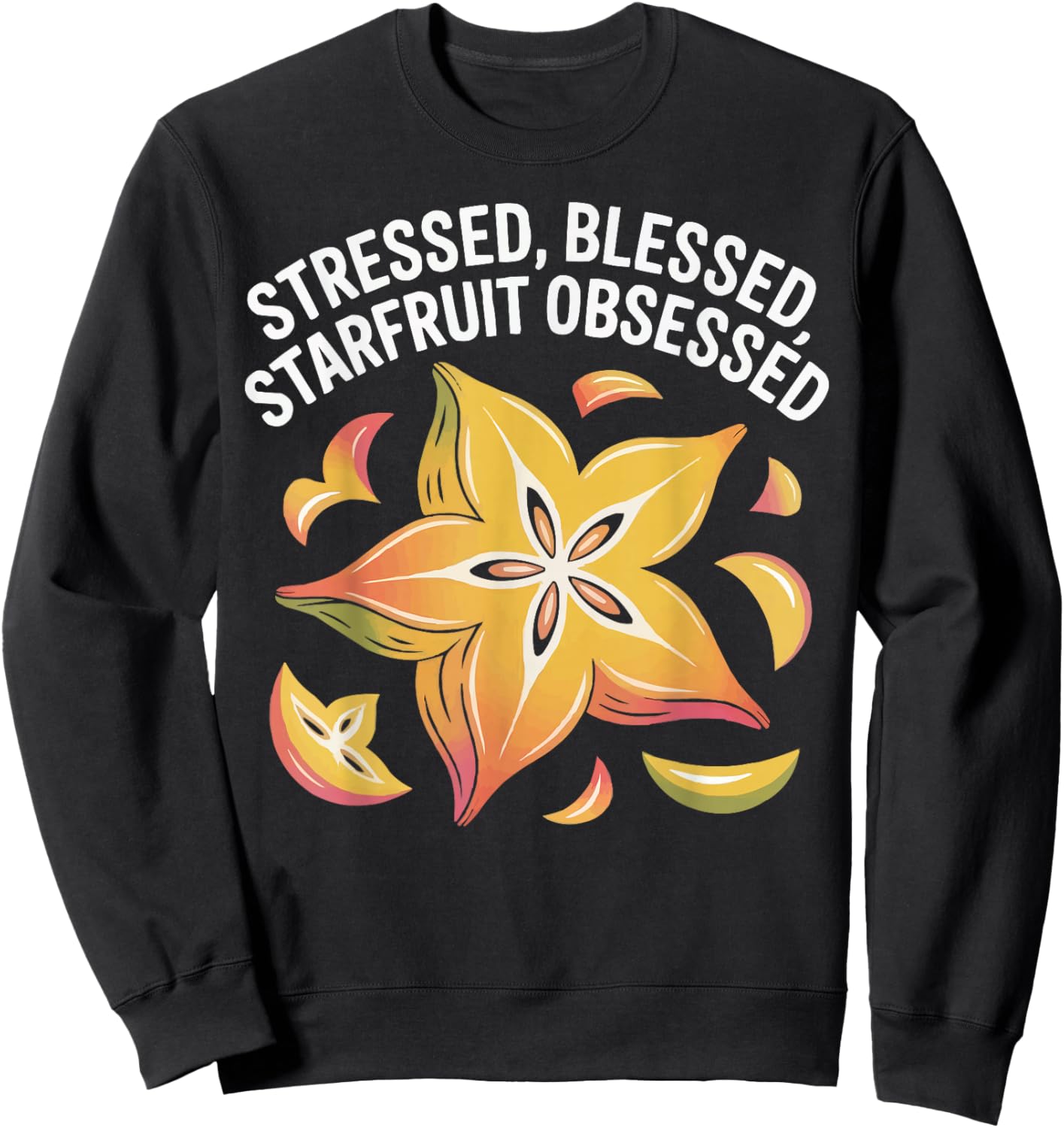 Startfruit Fruit Humor Tropical Fruity Starfruit Lover Sweatshirt - Sweatshirt | Black