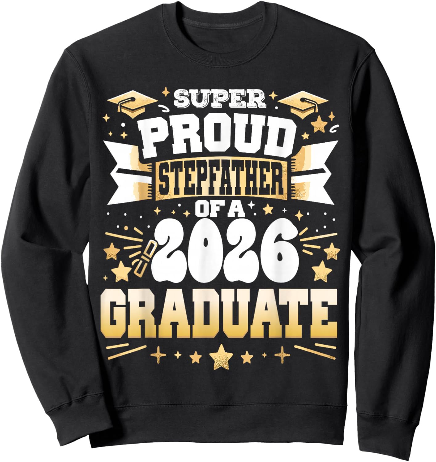 Super Proud Stepfather of A Class 2026 Graduate Graduation Sweatshirt - Sweatshirt | Black