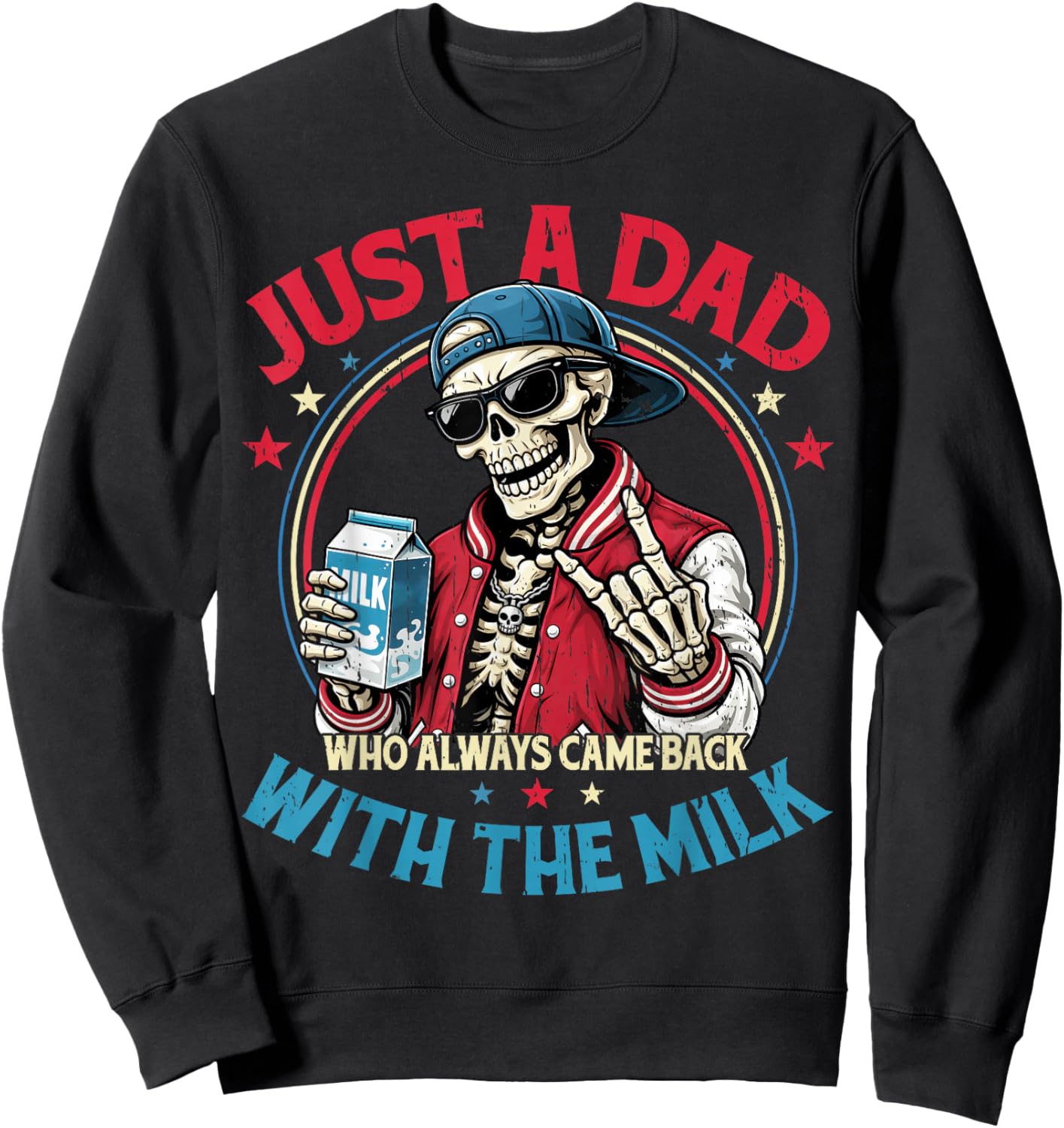 Father's Day Just a Dad Who Always Came Back with The Milk Sweatshirt - Sweatshirt | Black