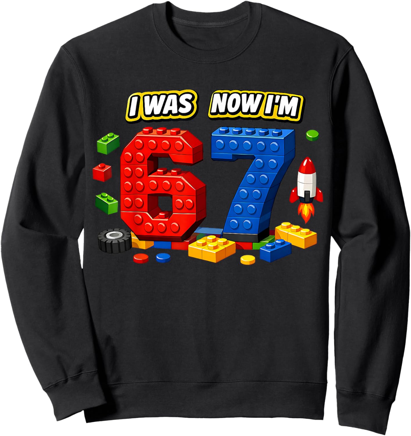 Ich war sechs Jetzt Bin ich Sieben 6 7 Blocks 67 Meme 7. Geburtstag Sweatshirt - Sweatshirt | Black