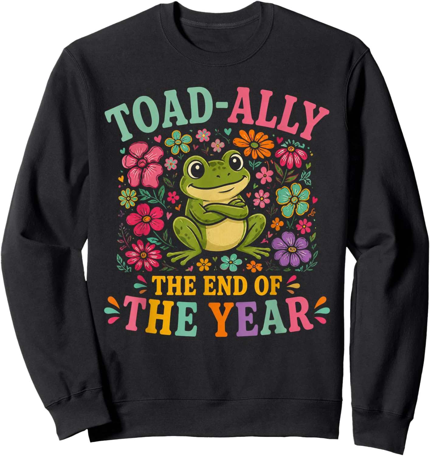 Toad Ally Frog Teacher The End of Year Last Day of School Sweatshirt - Sweatshirt | Black
