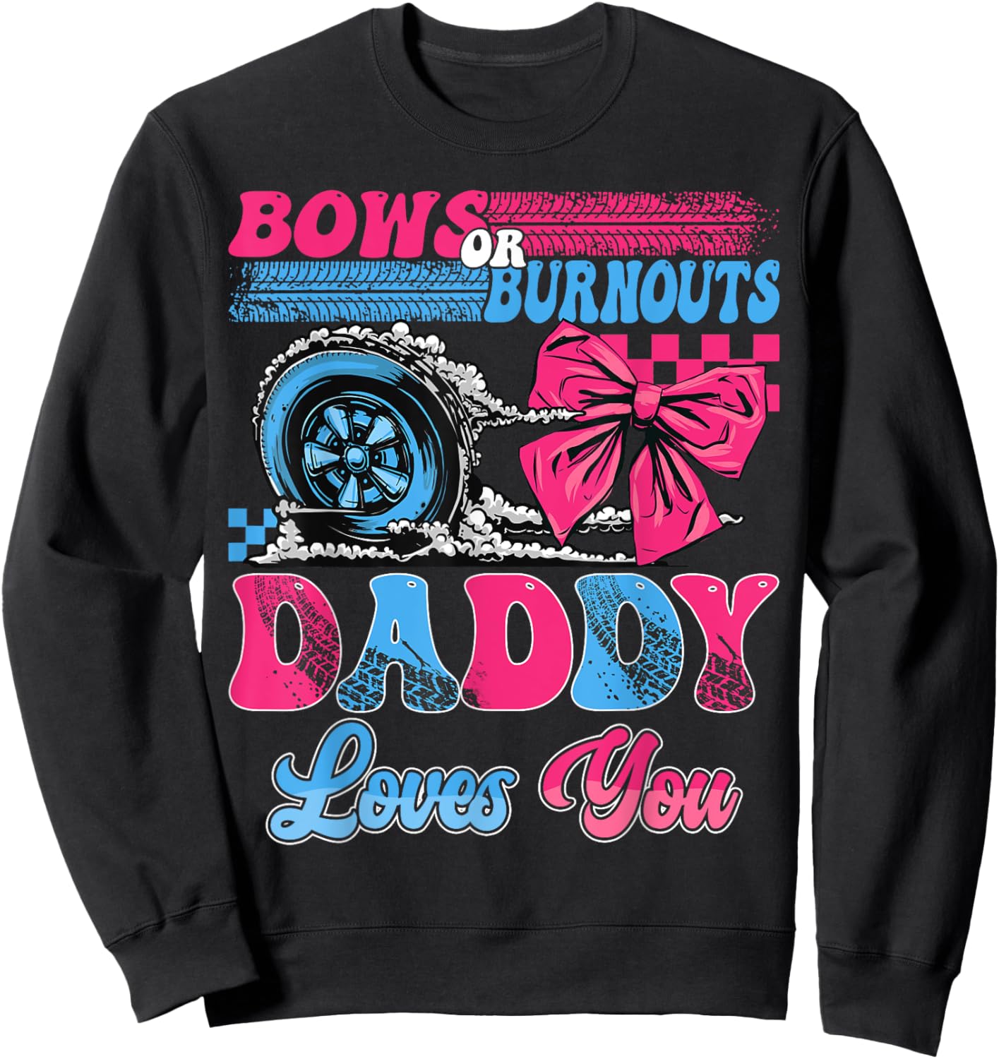 Burnouts or Bows Daddy Loves You Pink Blue Gender Reveal Sweatshirt - Sweatshirt | Black