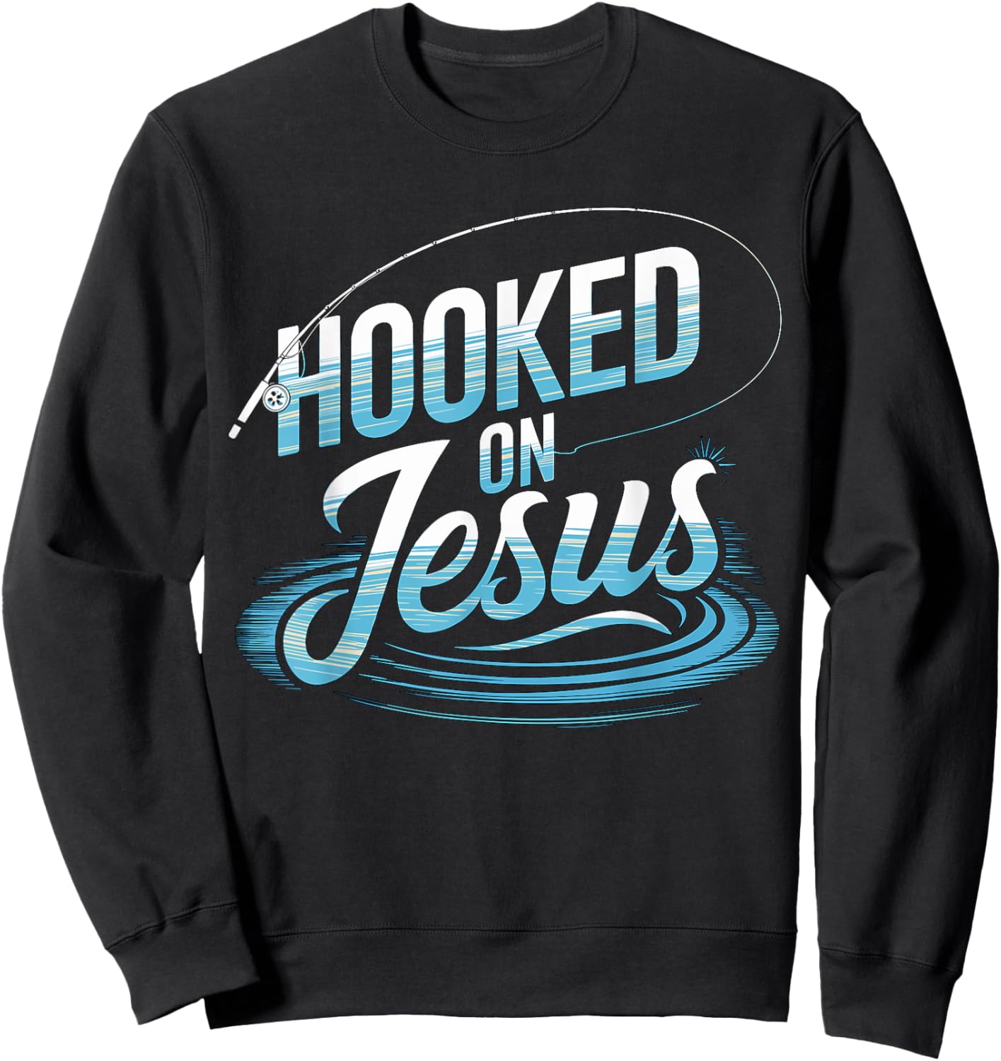 Hooked on Jesus Fishing Christian Sweatshirt - Sweatshirt | Black