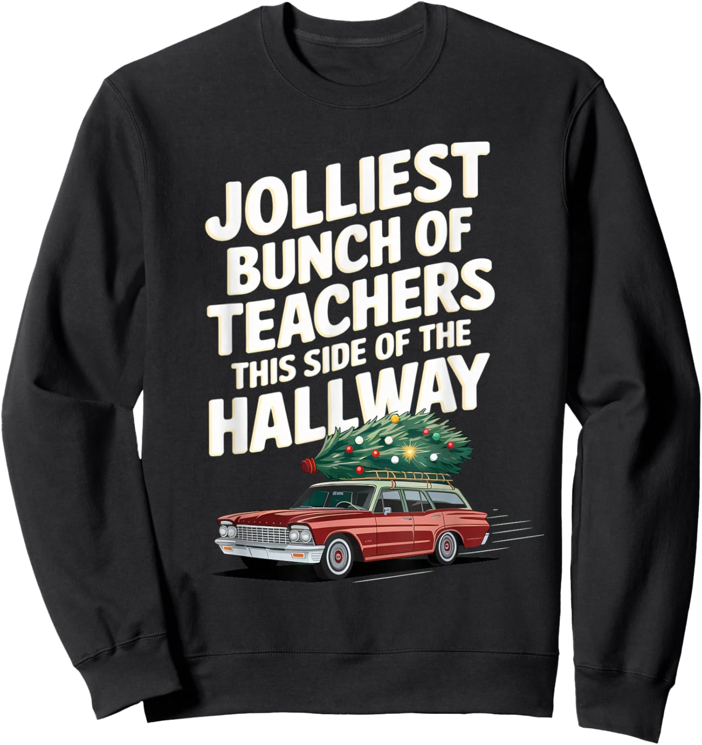 Jolliest Bunch of Teachers This Side of the Hallway XMAS Sweatshirt - Sweatshirt | Black