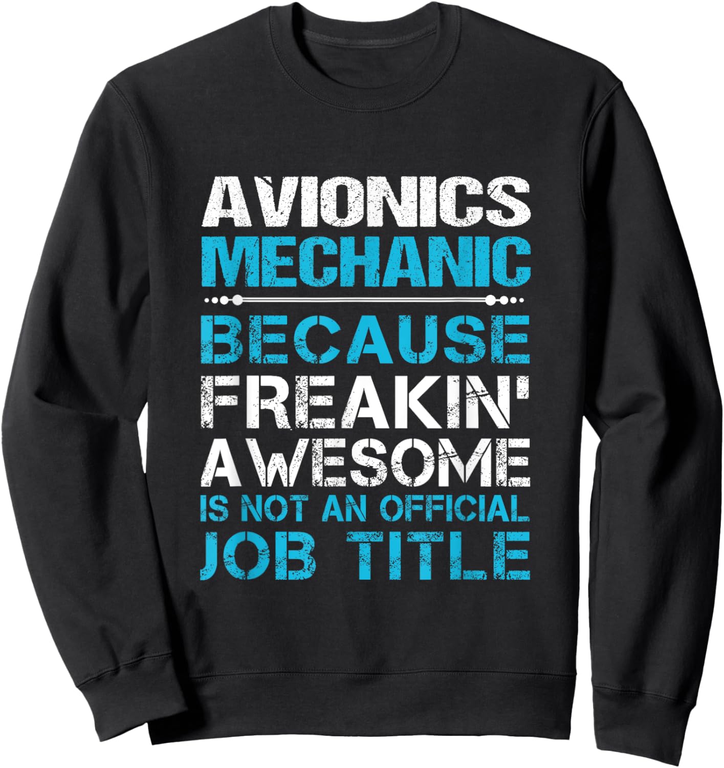 Avionics Mechanic - Freaking Awesome Sweatshirt - Sweatshirt | Black