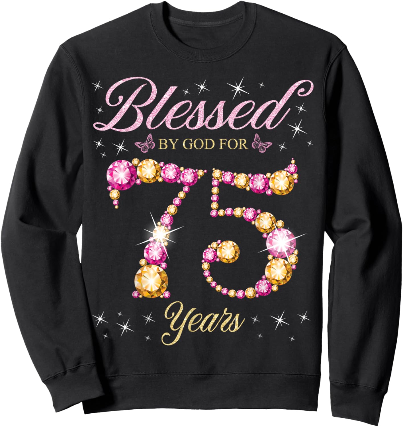 Blessed By God For 75 Years Old 75th Birthday Party Sweatshirt - Sweatshirt | Black