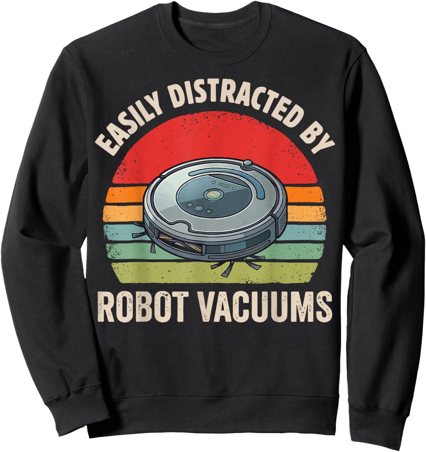 Easily Distracted By Robot Vacuums Sweatshirt - Sweatshirt | Black