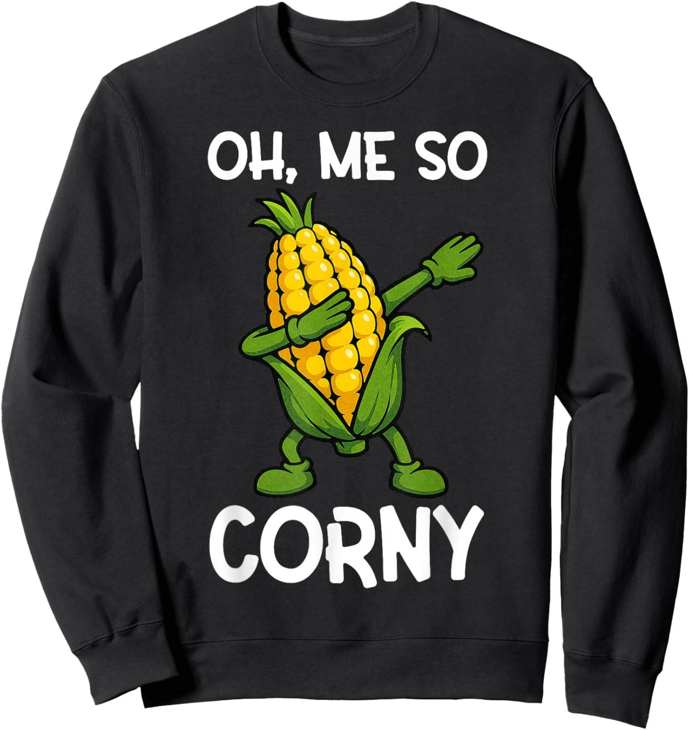 Oh, Me So Corny | Funny Corn Lovers | Humor for Parties Sweatshirt - Sweatshirt | Black