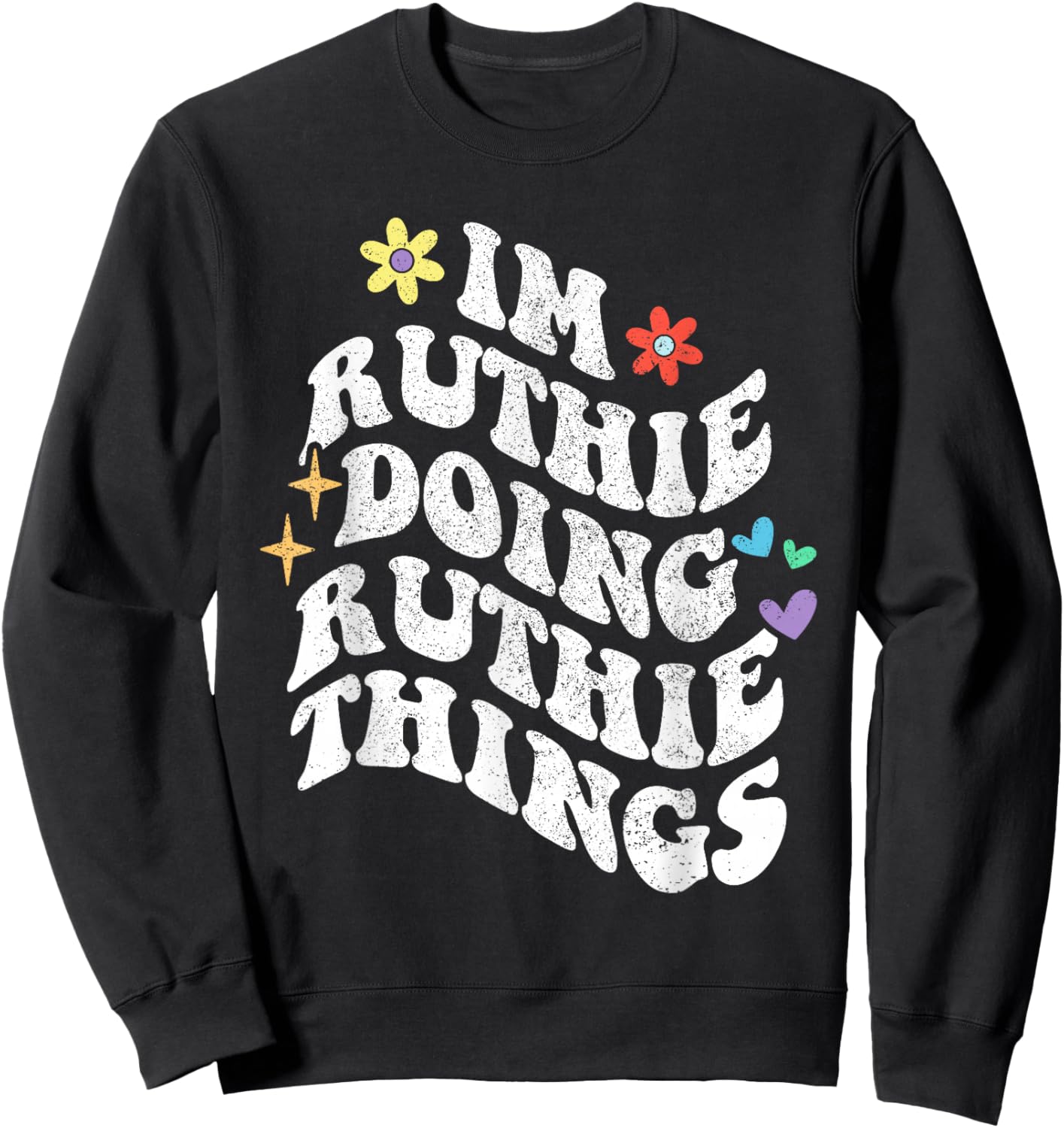 Retro Groovy Im Ruthie Doing Ruthie Things Funny Mother's Sweatshirt - Sweatshirt | Black