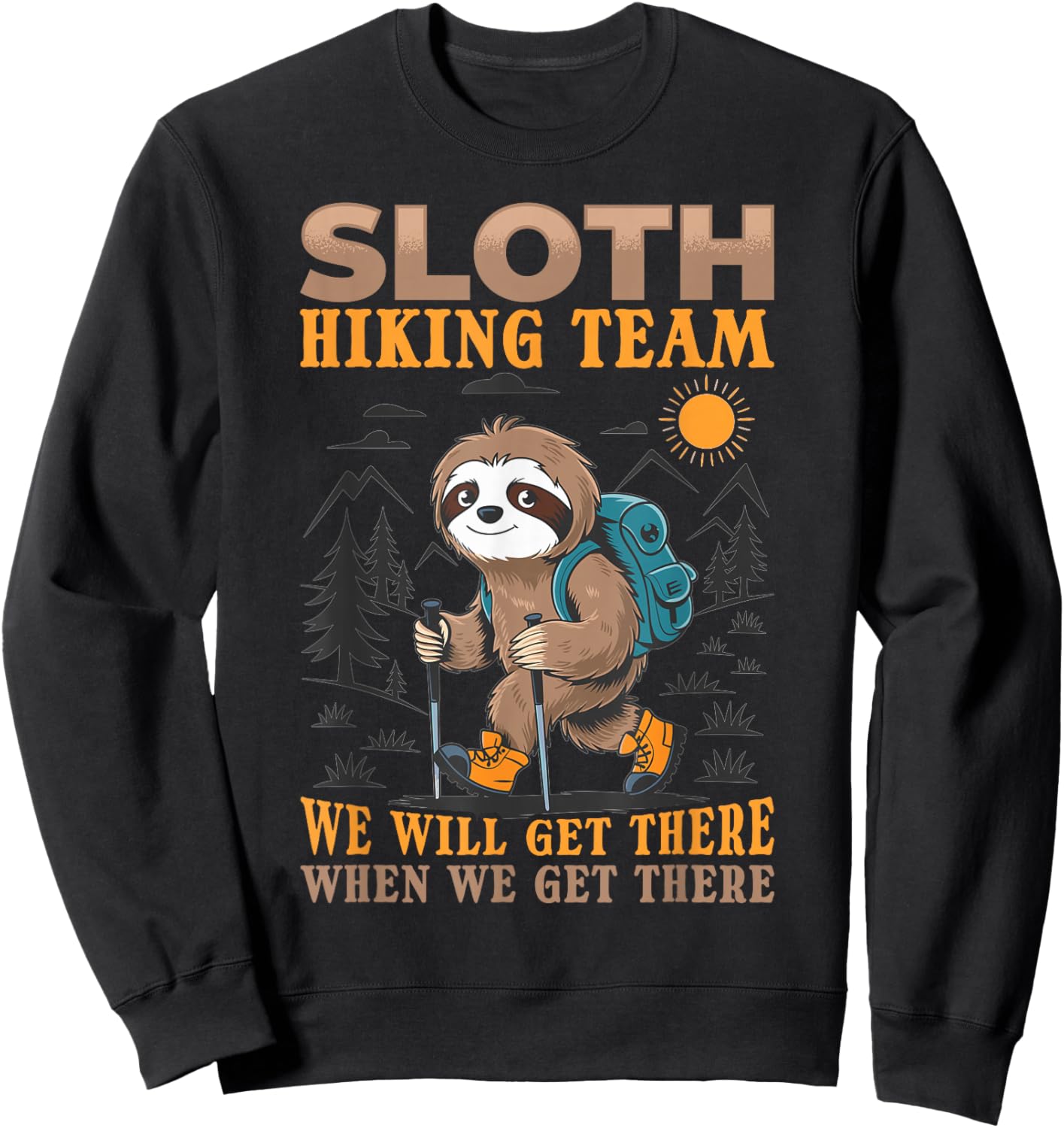 Sloth Hiking Mountains Sloth Hiking Team we will get there Sweatshirt - Sweatshirt | Black