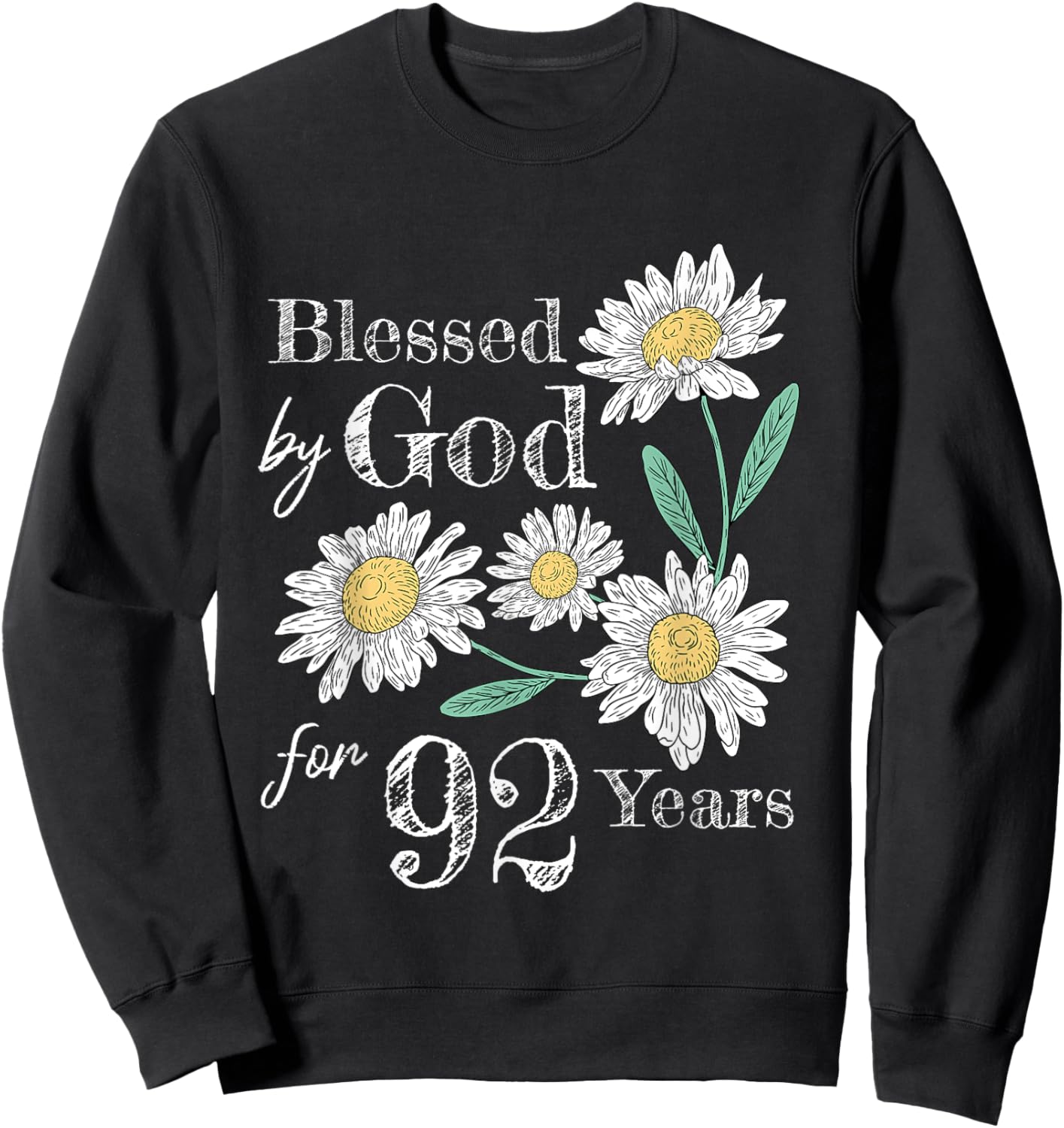 92nd Birthday Flower Decor Blessed By God For 92 Years Old Sweatshirt - Sweatshirt | Black