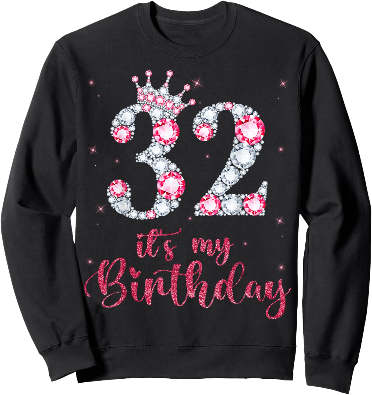 32 It's My Birthday 32 Years Old 32nd Birthday Girl Lady Sweatshirt - Sweatshirt | Black