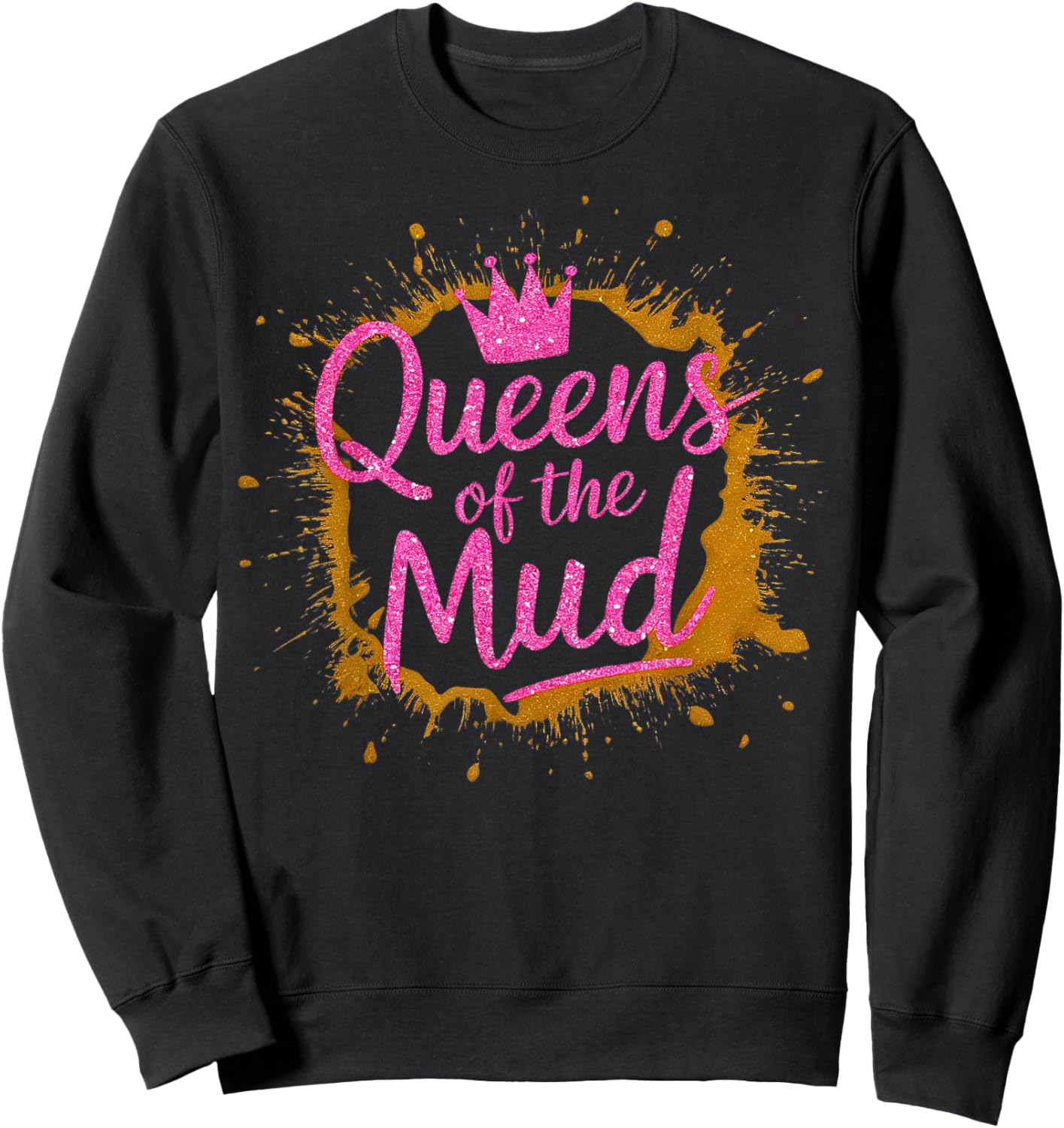 Woman I Sparkle Even in Mud Run Team Mudding Princess Girls Sweatshirt - Sweatshirt | Black