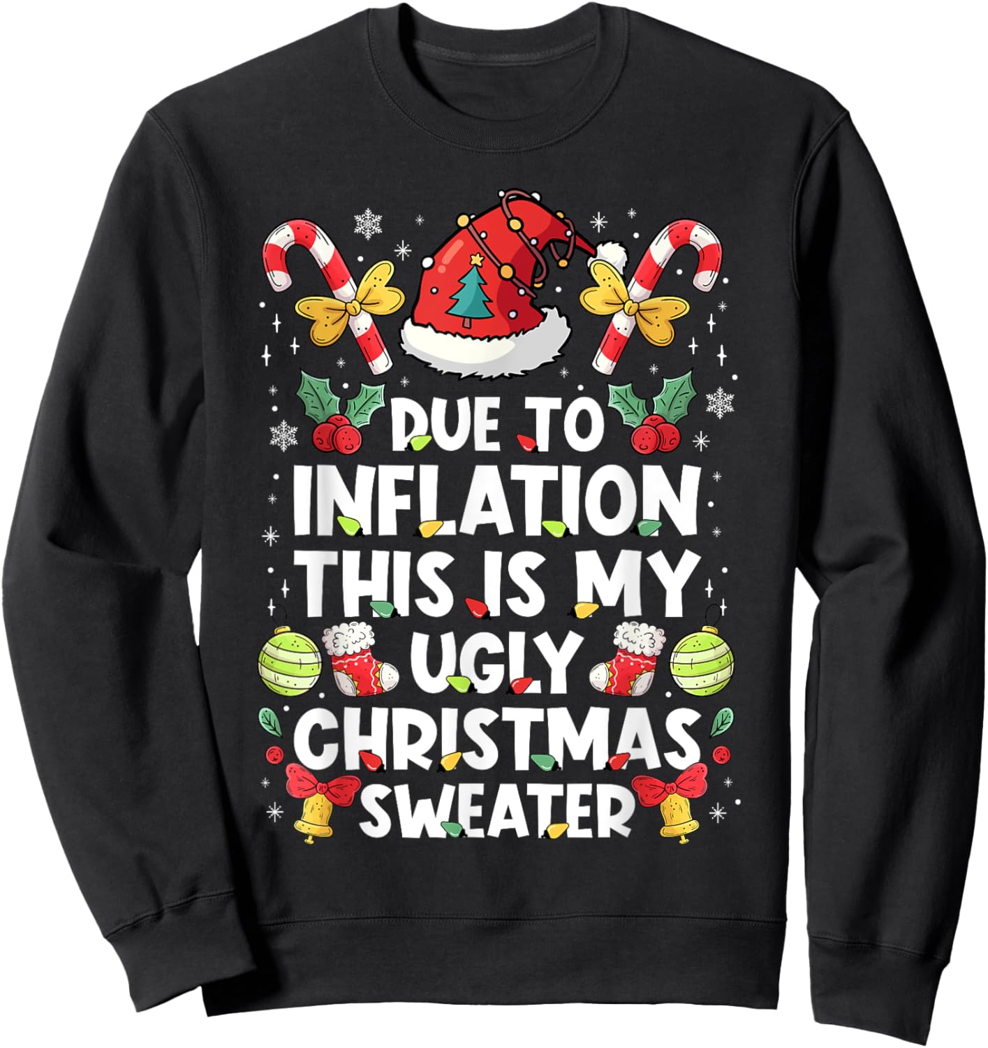 Due To Inflation This Is My Ugly Sweater For Christmas Funny Sweatshirt - Sweatshirt | Black
