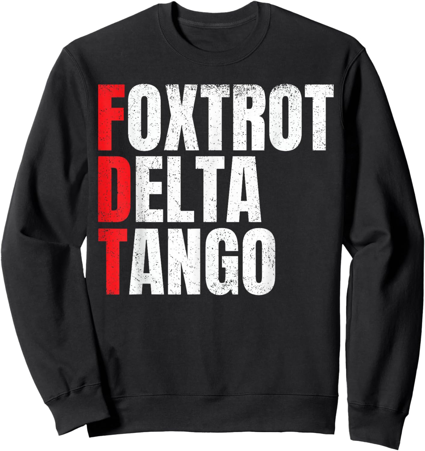 Foxtrots Delta Tangos Funny Foxtrots Delta Tangos Sweatshirt - Sweatshirt | Black