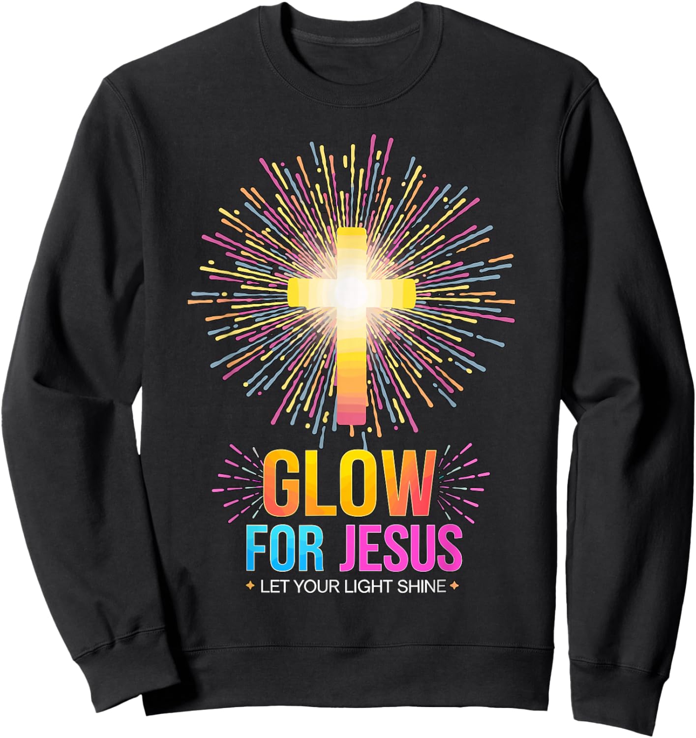 Glow for Jesus Let your Light Shine Sweatshirt - Sweatshirt | Black