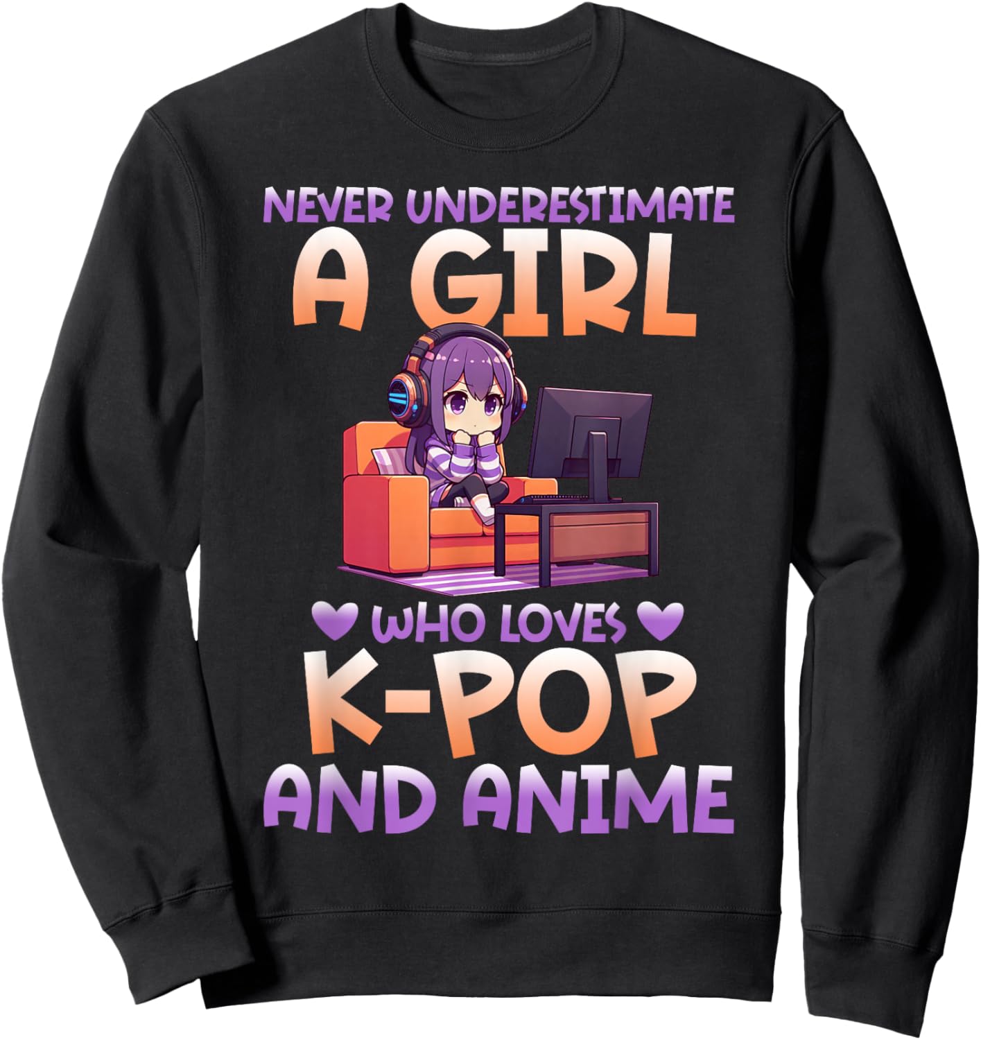 Never Underestimate A Girl Who Loves K-Pop And Anime Fan Sweatshirt - Sweatshirt | Black