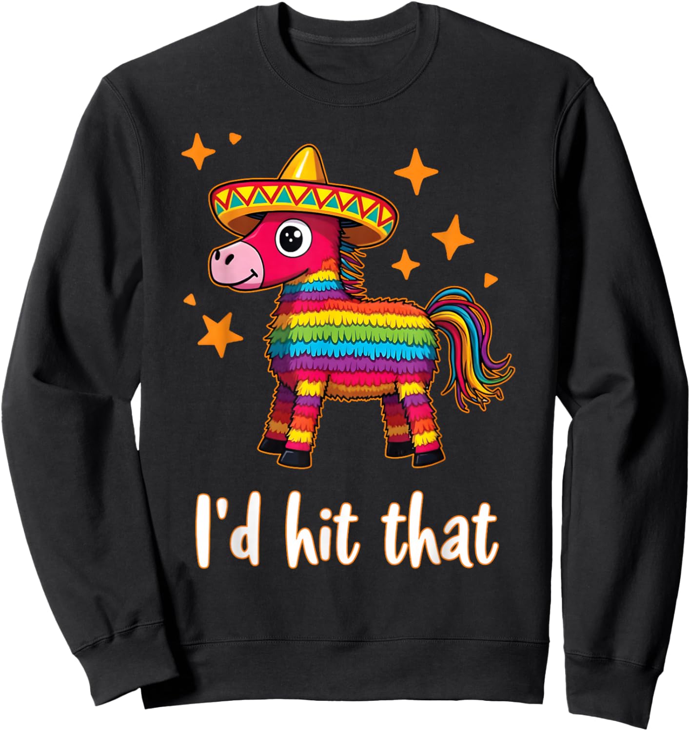 Cinco De Mayo Funny Ideas I'd Hit That Pinata Men Women Kids Sweatshirt - Sweatshirt | Black