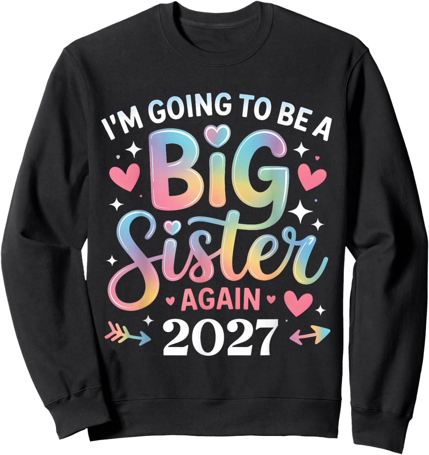 I'm Going to Be A Big Sister Again 2027 Baby Announcement Sweatshirt - Sweatshirt | Black