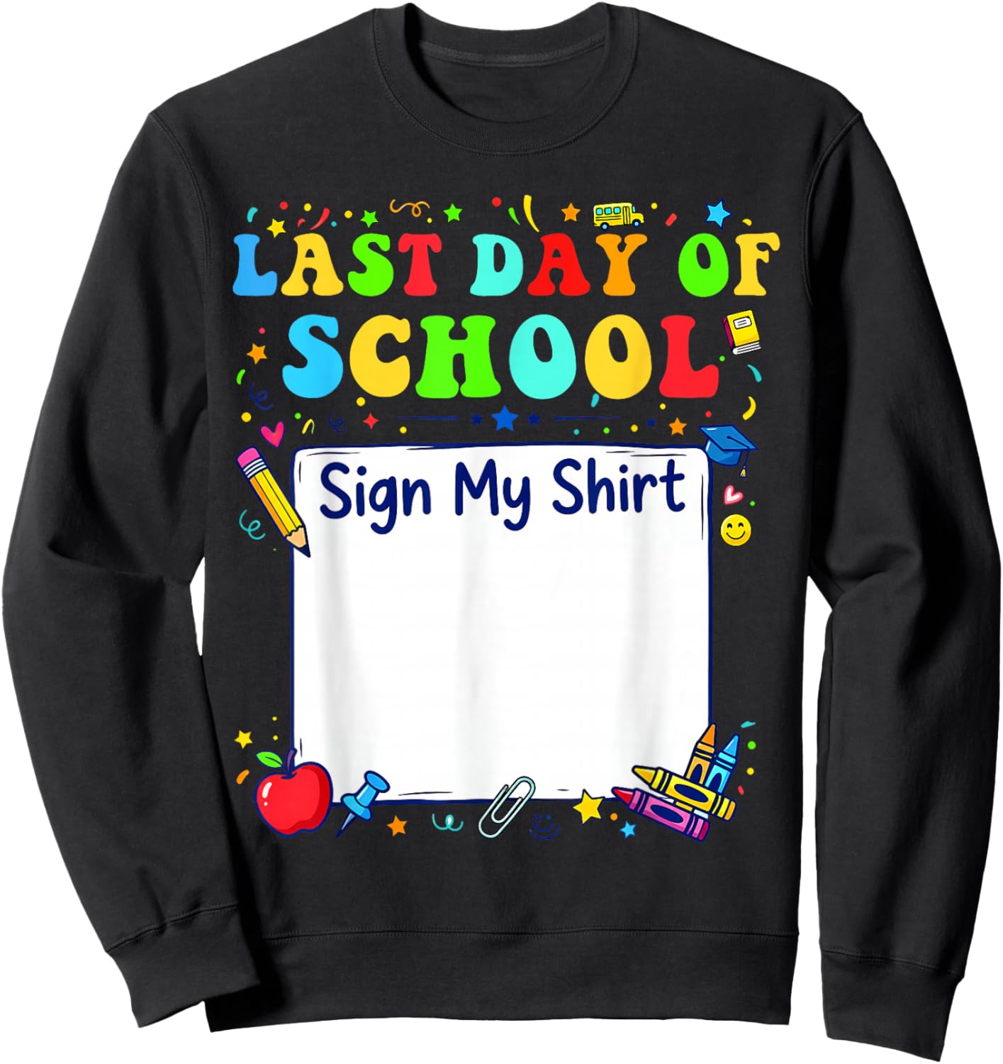 Last Day of School Sign My Shirt Graduation Students Kids Sweatshirt - Sweatshirt | Black