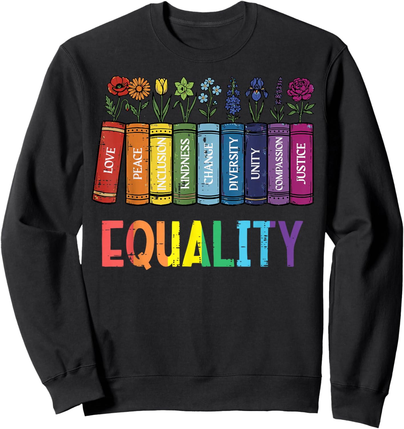 Rainbow Gay Books Flowers Equality LGBTQ Pride Women Men Sweatshirt - Sweatshirt | Black