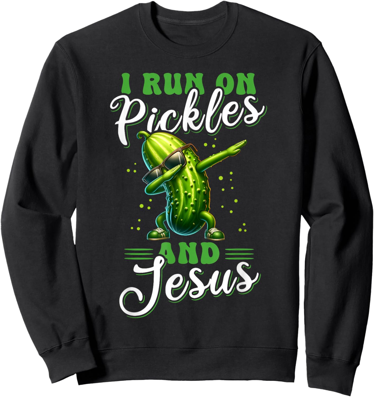 Funny Pickle Cucumber I Run on Pickles and Jesus Sweatshirt - Sweatshirt | Black