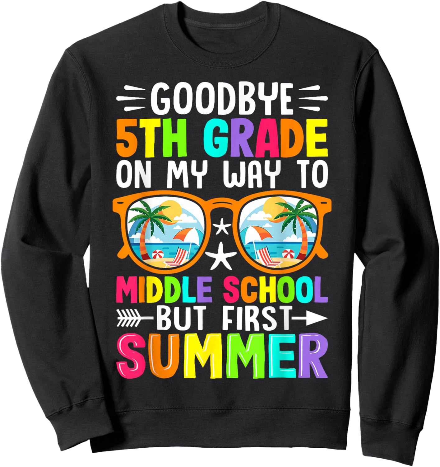 Goodbye 5th Grade On My Way to Middle School But First Summe Sweatshirt - Sweatshirt | Black