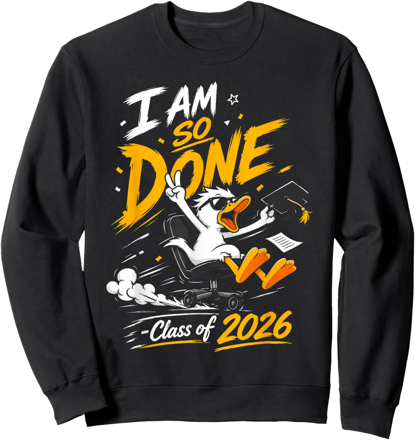 I Am So Done Class of 2026 Duck Funny Graduation Sweatshirt - Sweatshirt | Black