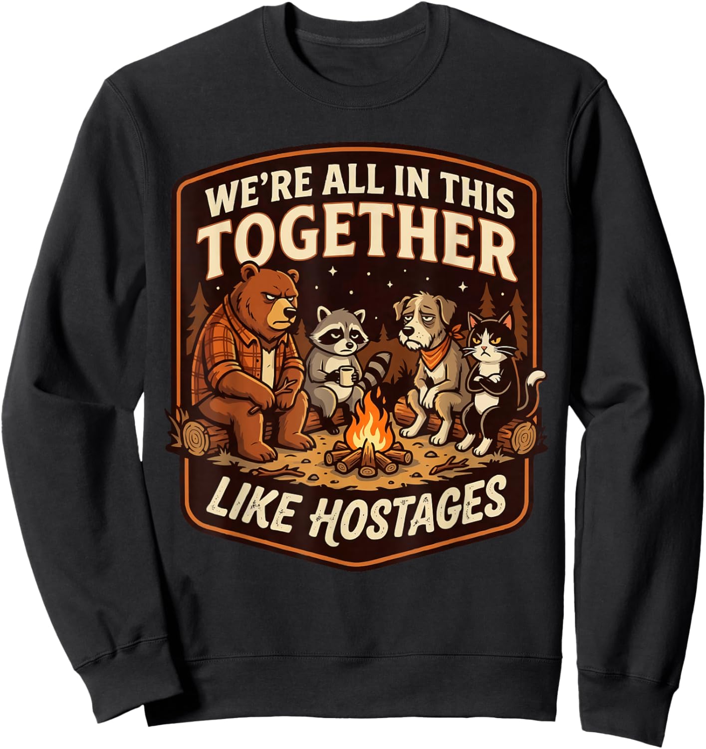 We're All in This Together Like Hostages Sarcastic Sweatshirt - Sweatshirt | Black