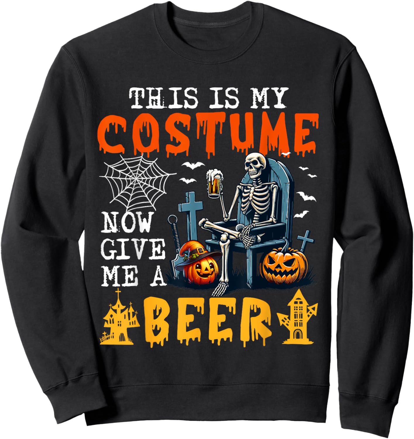 My Costume Now Give Me A Beer Halloween Skeleton Drinking Sweatshirt - Sweatshirt | Black