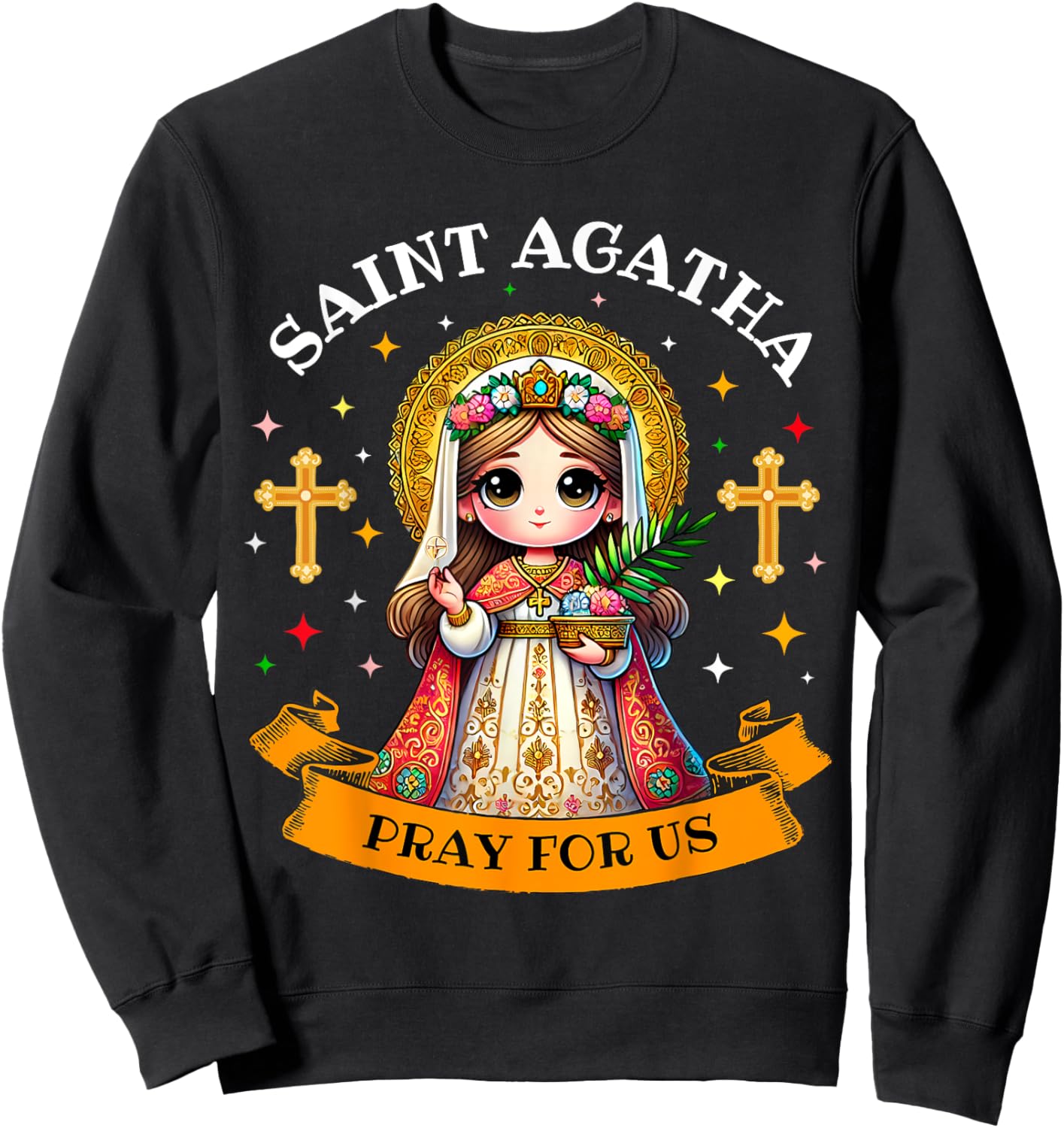 Saint Agatha Catholic Christian Saint Pray for Us for Kids Sweatshirt - Sweatshirt | Black