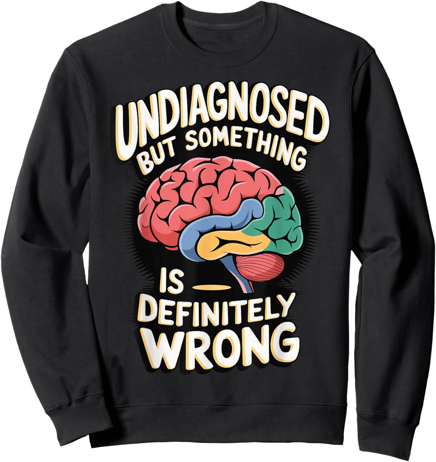 Undiagnosed But Something Is Definitely Wrong Sweatshirt - Sweatshirt | Black