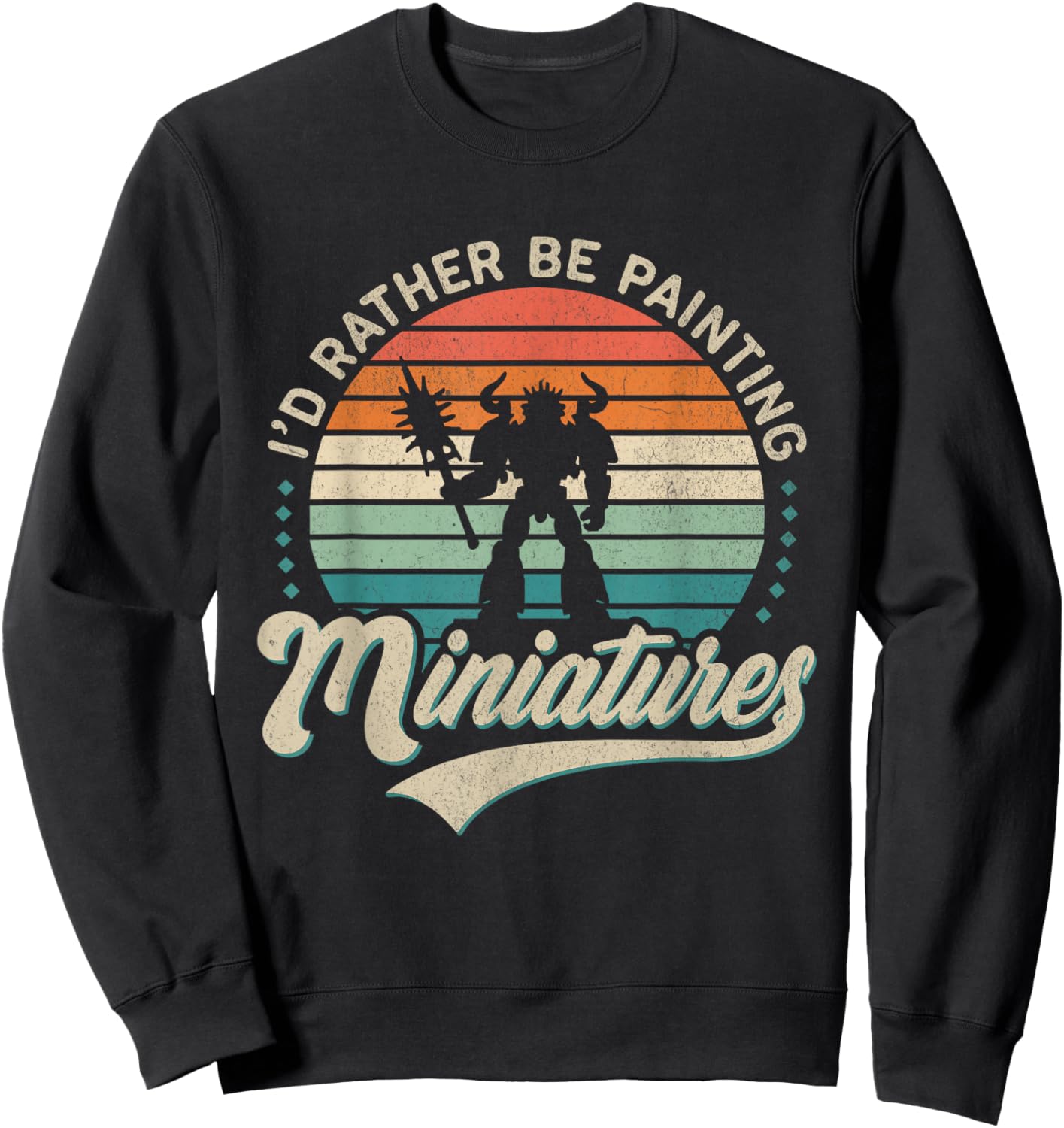 I'd Rather Be Painting Miniatures Sweatshirt - Sweatshirt | Black