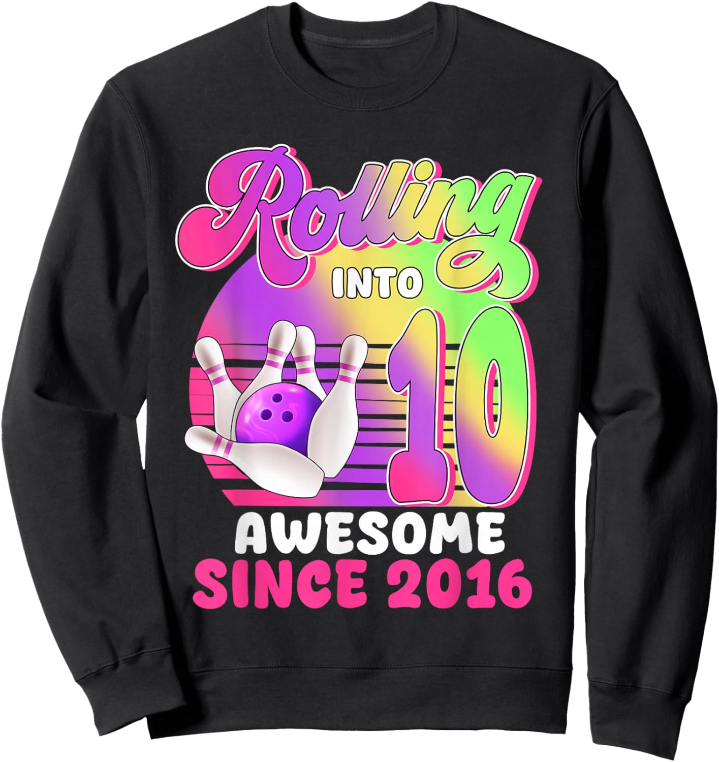 Rolling Into 10 Since 2016 Bowling 10 Year OId Birthday Girl Sweatshirt - Sweatshirt | Black