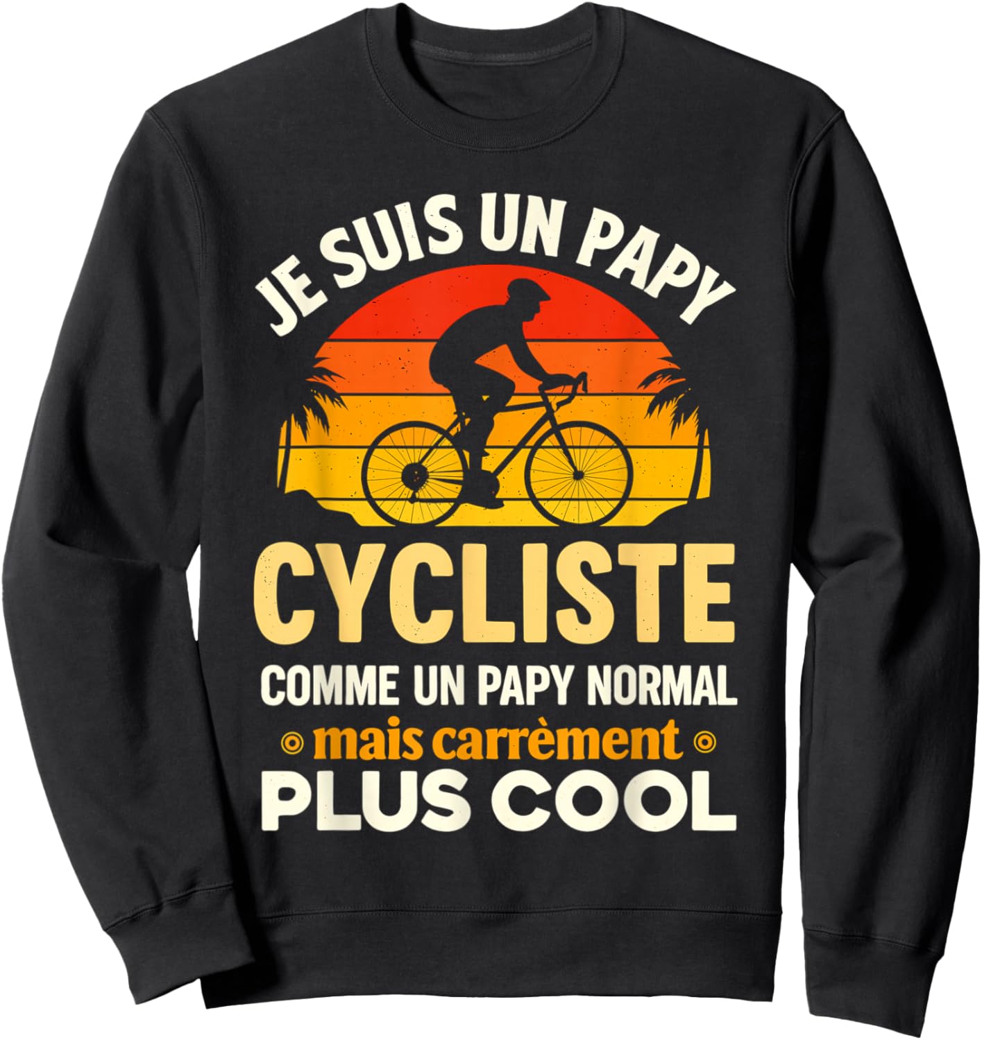 Je suis Un Papy Cycliste Bicyclette Grand Père Papi Vélo Sweatshirt - Sweatshirt | Black