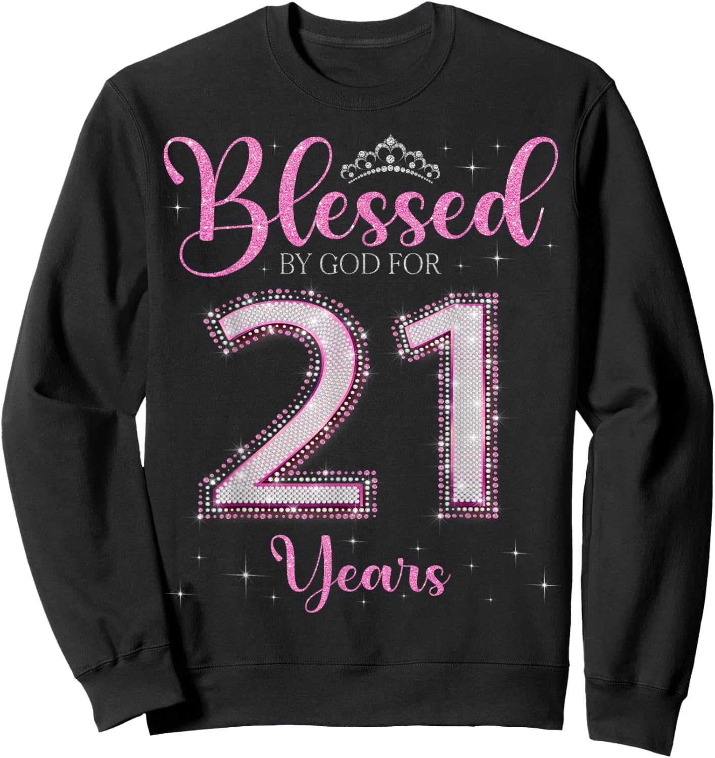 Blessed By God For 21 Years Old 21st Birthday 21st Bday Sweatshirt - Sweatshirt | Black