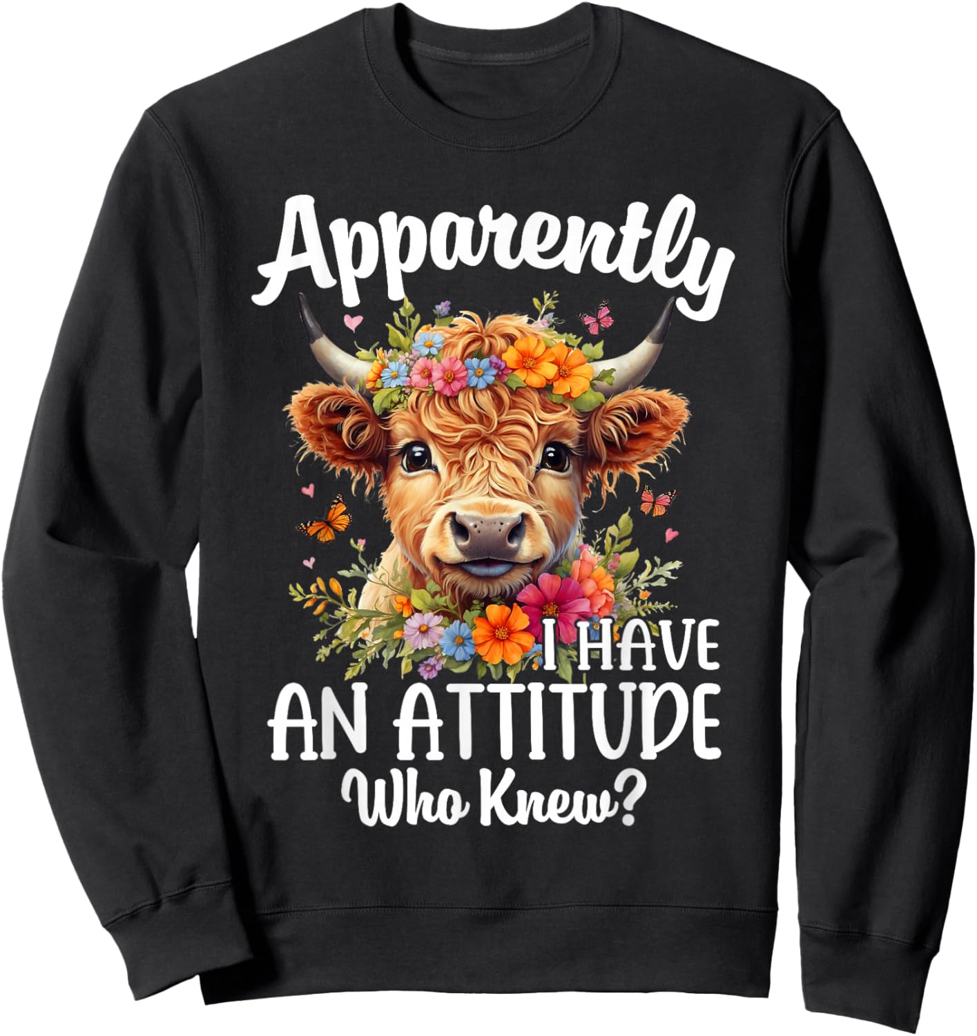 Apparently I Have An Attitude Who Knew Highland Cow Print Sweatshirt - Sweatshirt | Black