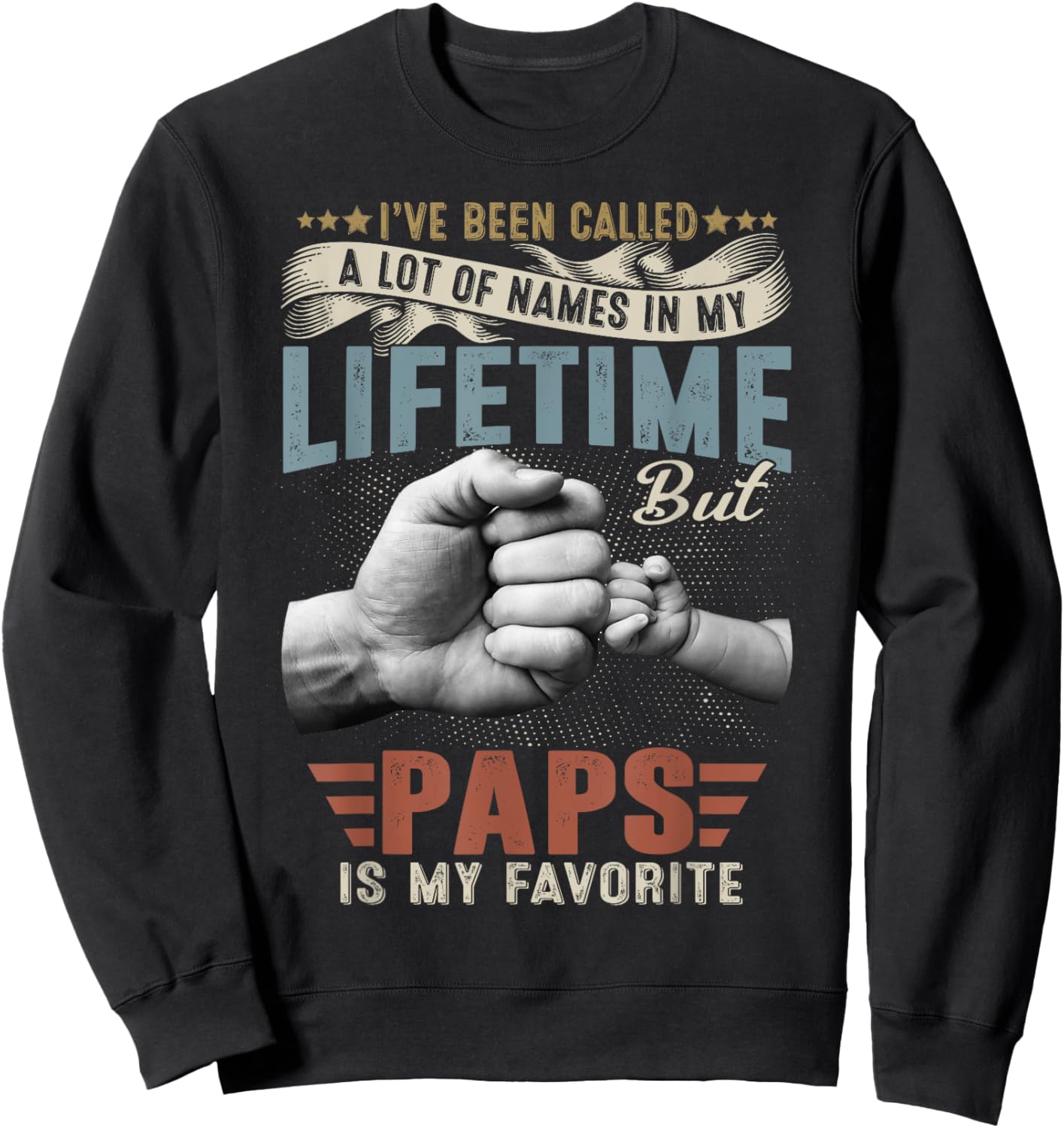 I've Been Called Lots Of Names But Paps Is My Favorite Sweatshirt - Sweatshirt | Black