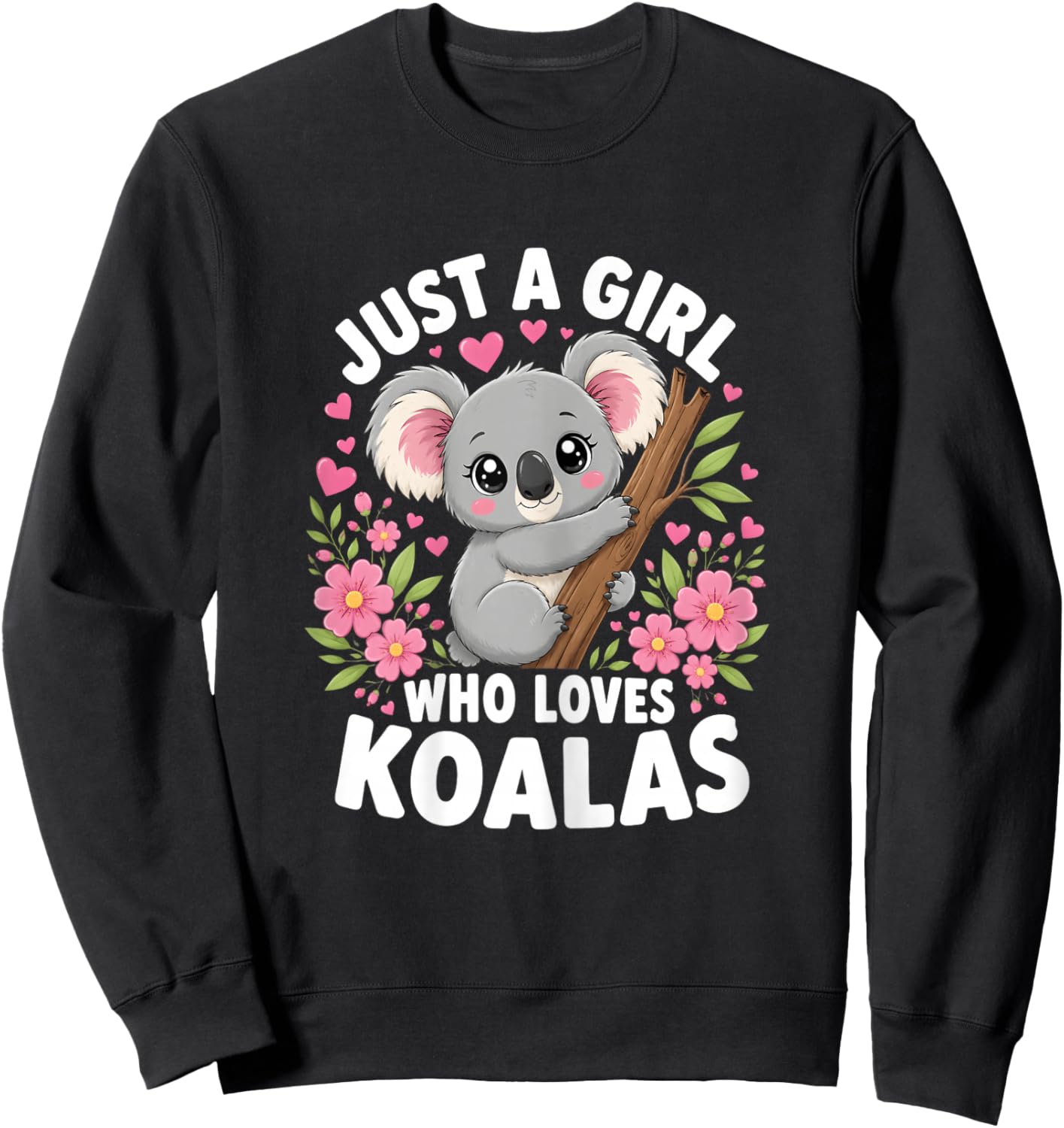 Just a Girl who Loves Koalas Cute Sweatshirt - Sweatshirt | Black