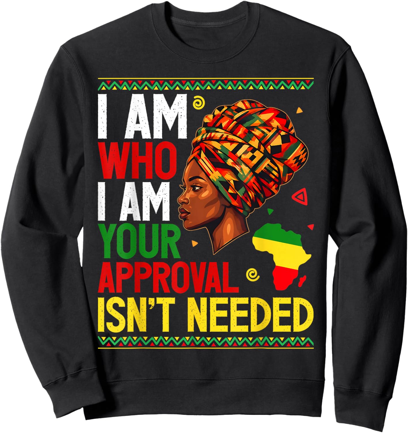 I Am Who I Am Your Approval Isn't Needed Black Girl Women Sweatshirt - Sweatshirt | Black